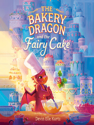 cover image of The Bakery Dragon and the Fairy Cake
